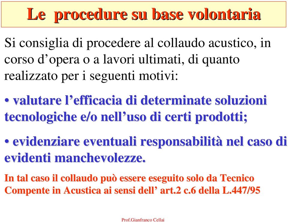 tecnologiche e/o nell uso di certi prodotti; evidenziare eventuali responsabilità nel caso di evidenti