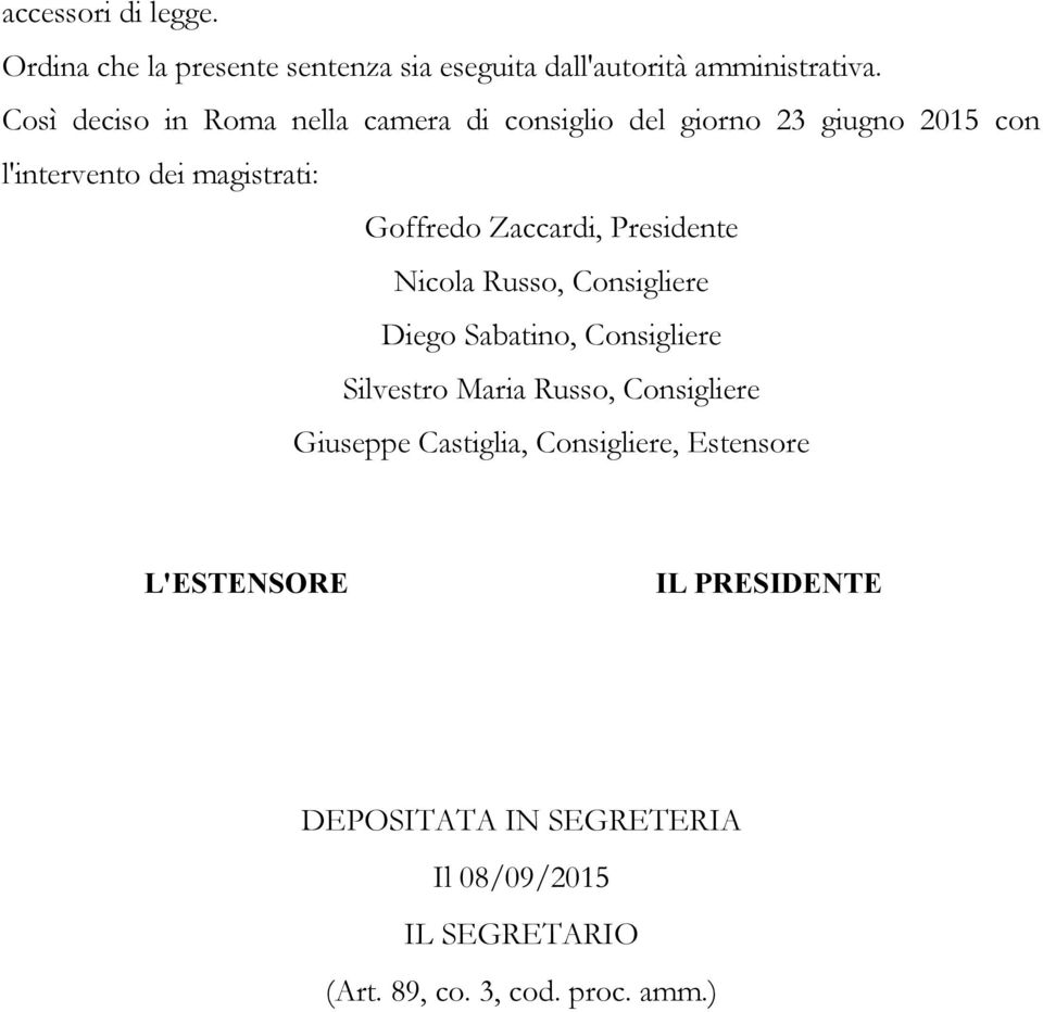 Zaccardi, Presidente Nicola Russo, Consigliere Diego Sabatino, Consigliere Silvestro Maria Russo, Consigliere Giuseppe