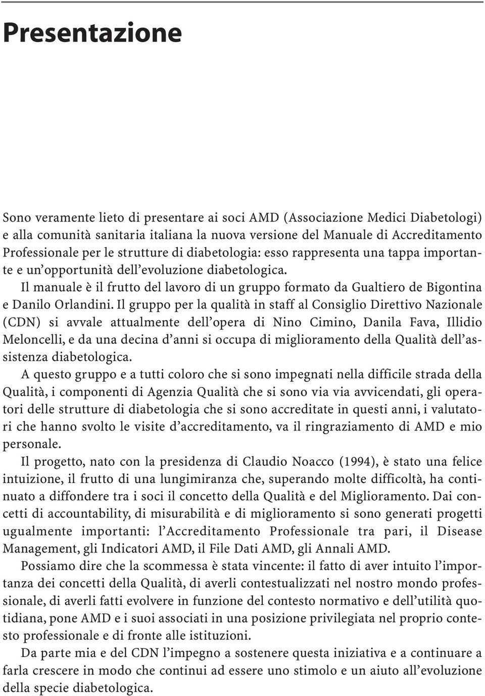 Il manuale è il frutto del lavoro di un gruppo formato da Gualtiero de Bigontina e Danilo Orlandini.