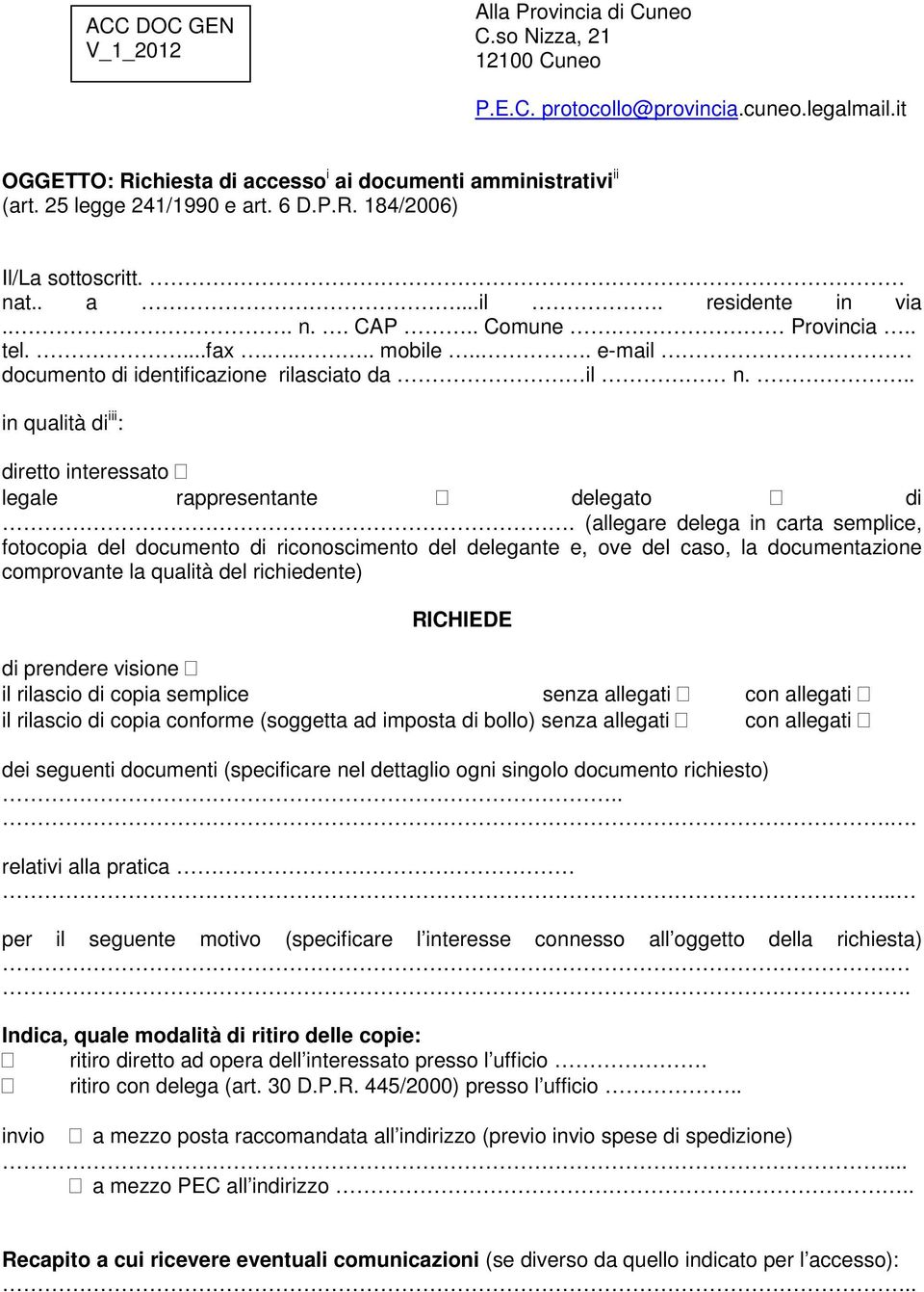 .. e-mail documento di identificazione rilasciato da il n... in qualità di iii : diretto interessato legale rappresentante delegato di.