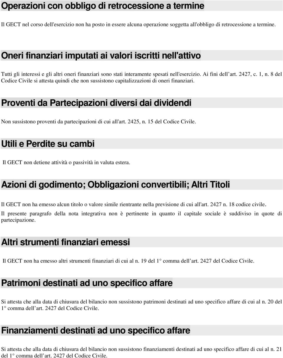 8 del Codice Civile si attesta quindi che non sussistono capitalizzazioni di oneri finanziari.