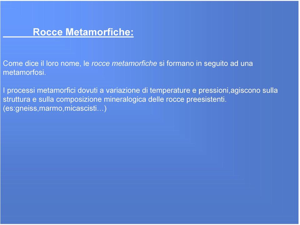 I processi metamorfici dovuti a variazione di temperature e