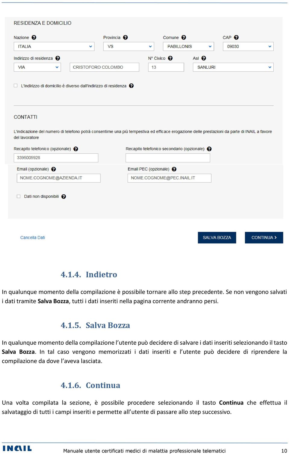 Salva Bozza In qualunque momento della compilazione l utente può decidere di salvare i dati inseriti selezionando il tasto Salva Bozza.