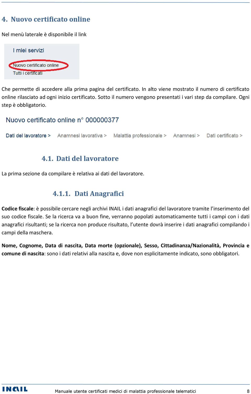 Dati del lavoratore La prima sezione da compilare è relativa ai dati del lavoratore. 4.1.