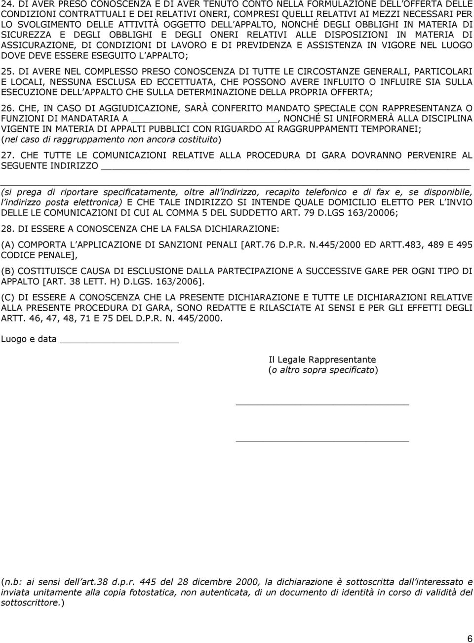 PREVIDENZA E ASSISTENZA IN VIGORE NEL LUOGO DOVE DEVE ESSERE ESEGUITO L APPALTO; 25.