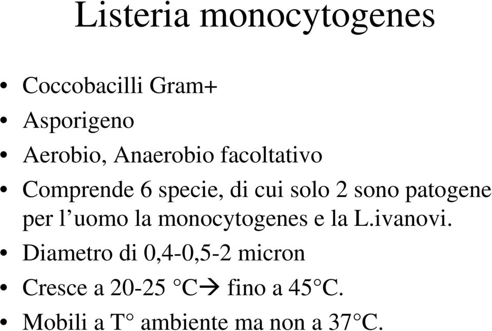 patogene per l uomo la monocytogenes e la L.ivanovi.