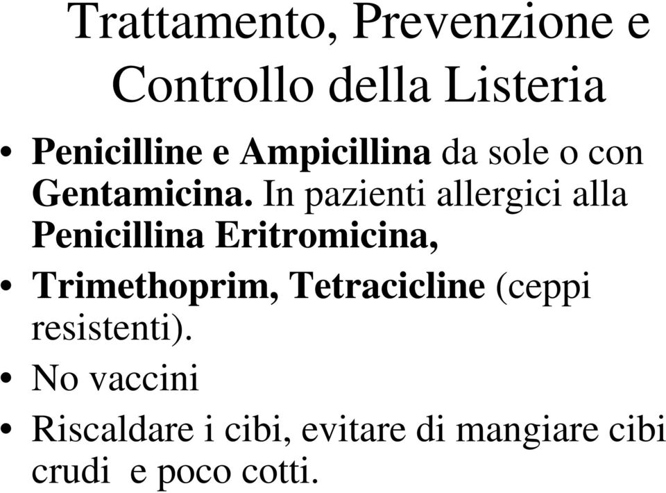 In pazienti allergici alla Penicillina Eritromicina, Trimethoprim,