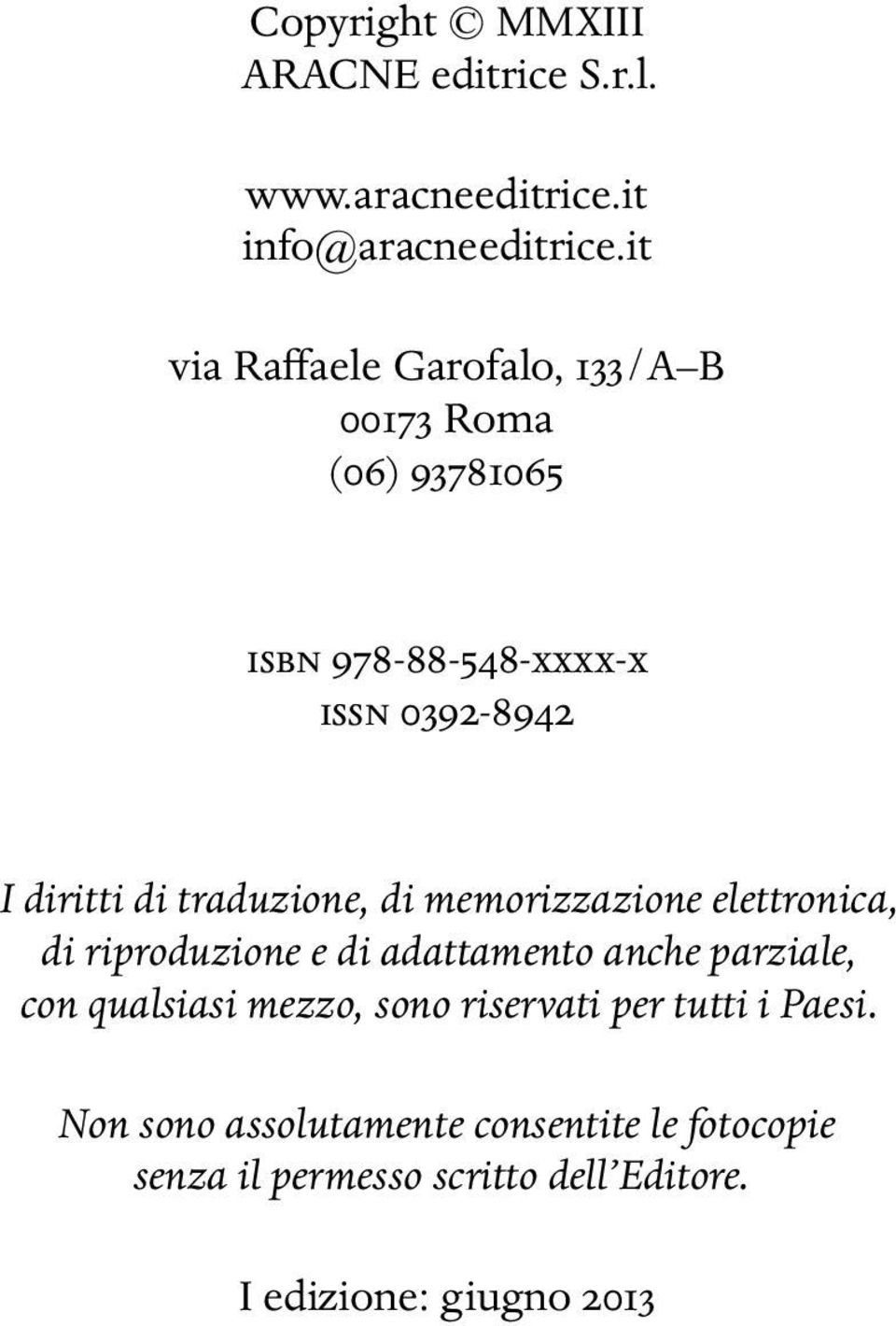 traduzione, di memorizzazione elettronica, di riproduzione e di adattamento anche parziale, con qualsiasi mezzo,