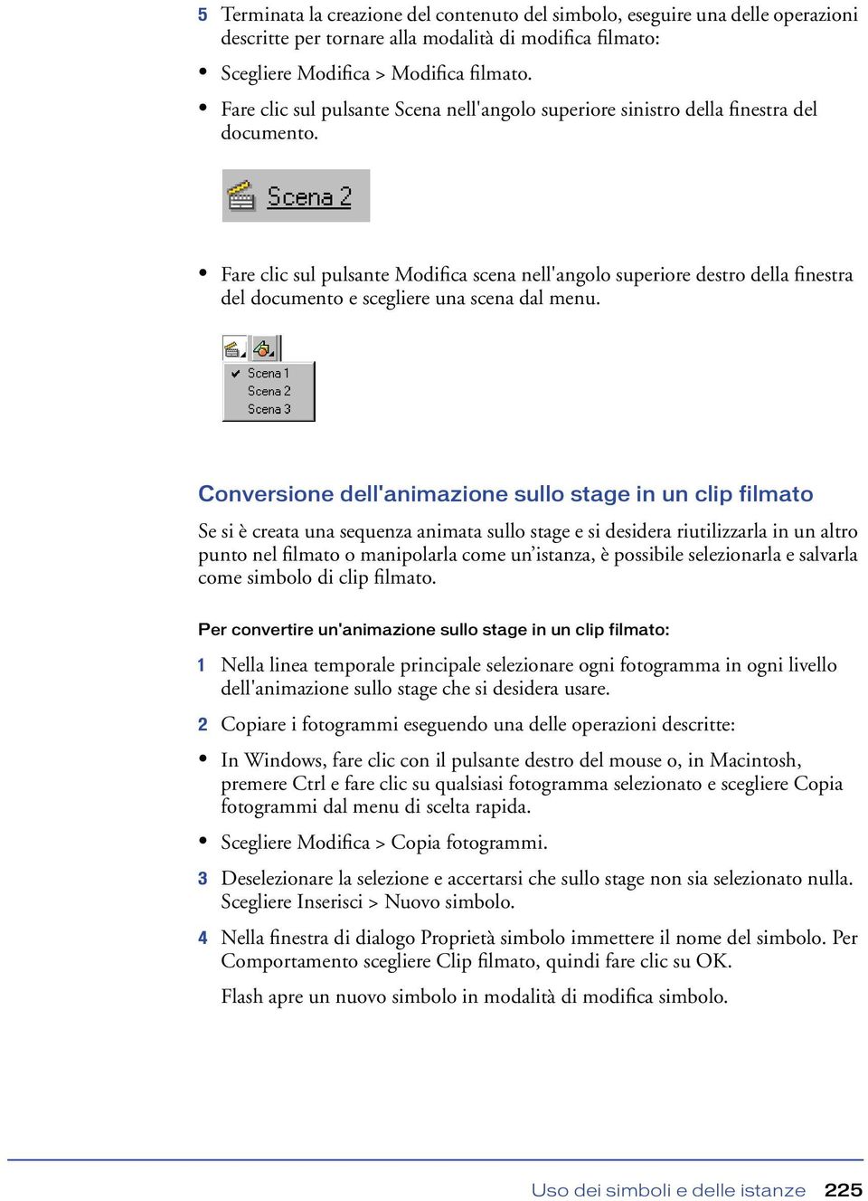 Fare clic sul pulsante Modifica scena nell'angolo superiore destro della finestra del documento e scegliere una scena dal menu.