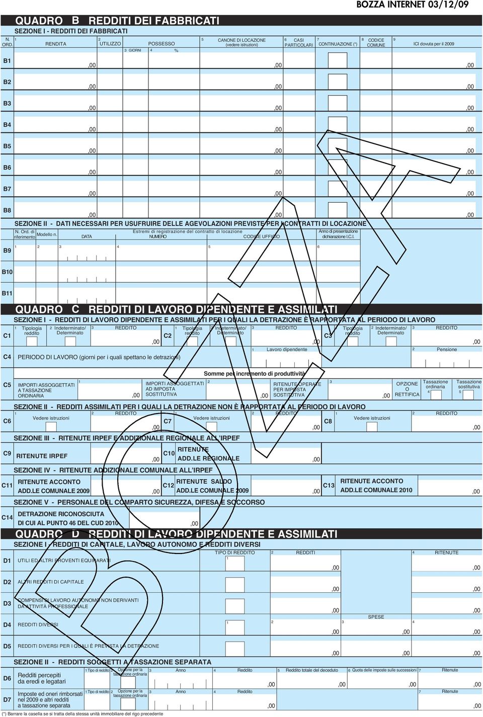 dovuta per il 009 B B3 B4 B5 B6 B7 B8 SEZIONE II - DATI NECESSARI PER USUFRUIRE DELLE AGEVOLAZIONI PREVISTE PER I CONTRATTI DI LOCAZIONE B9 N. Ord.