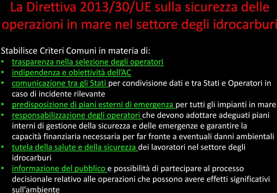 mare responsabilizzazione degli operatori che devono adottare adeguati piani interni di gestione della sicurezza e delle emergenze e garantire la capacità finanziaria necessaria per far fronte a