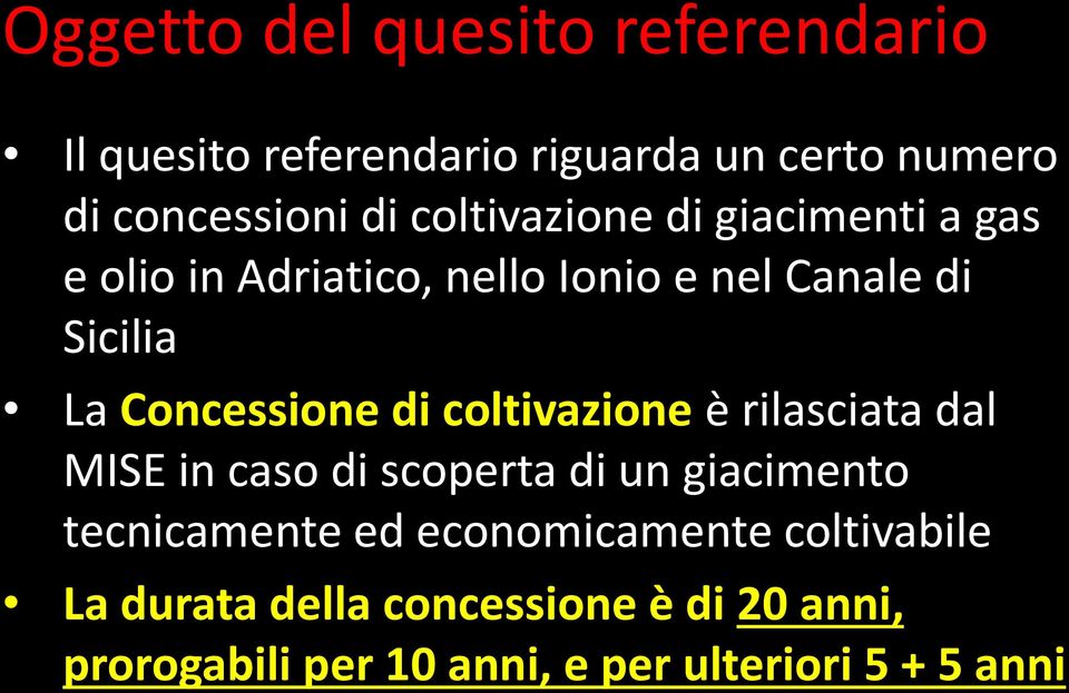 Concessione di coltivazione è rilasciata dal MISE in caso di scoperta di un giacimento tecnicamente ed