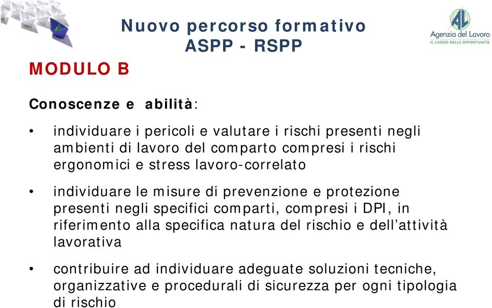 presenti negli specifici comparti, compresi i DPI, in riferimento alla specifica natura del rischio e dell attività