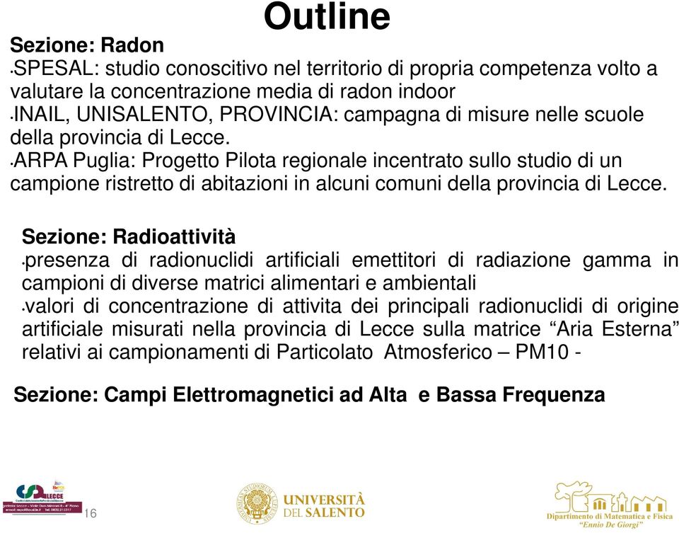 Sezione: Radioattività presenza di radionuclidi artificiali emettitori di radiazione gamma in campioni di diverse matrici alimentari e ambientali valori di concentrazione di attivita dei principali