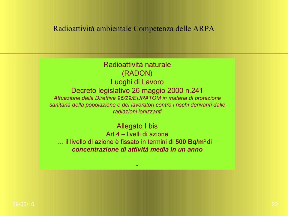 241 Attuazione della Direttiva 96/29/EURATOM in materia di protezione sanitaria della popolazione e dei