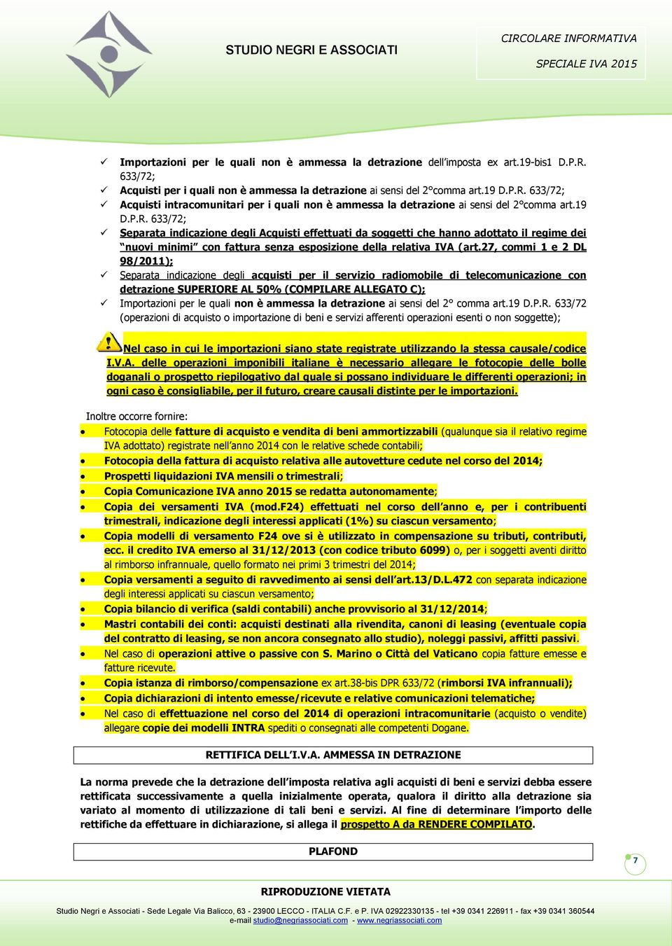 27, commi 1 e 2 DL 98/2011); Separata indicazione degli acquisti per il servizio radiomobile di telecomunicazione con detrazione SUPERIORE AL 50% (COMPILARE ALLEGATO C); Importazioni per le quali non