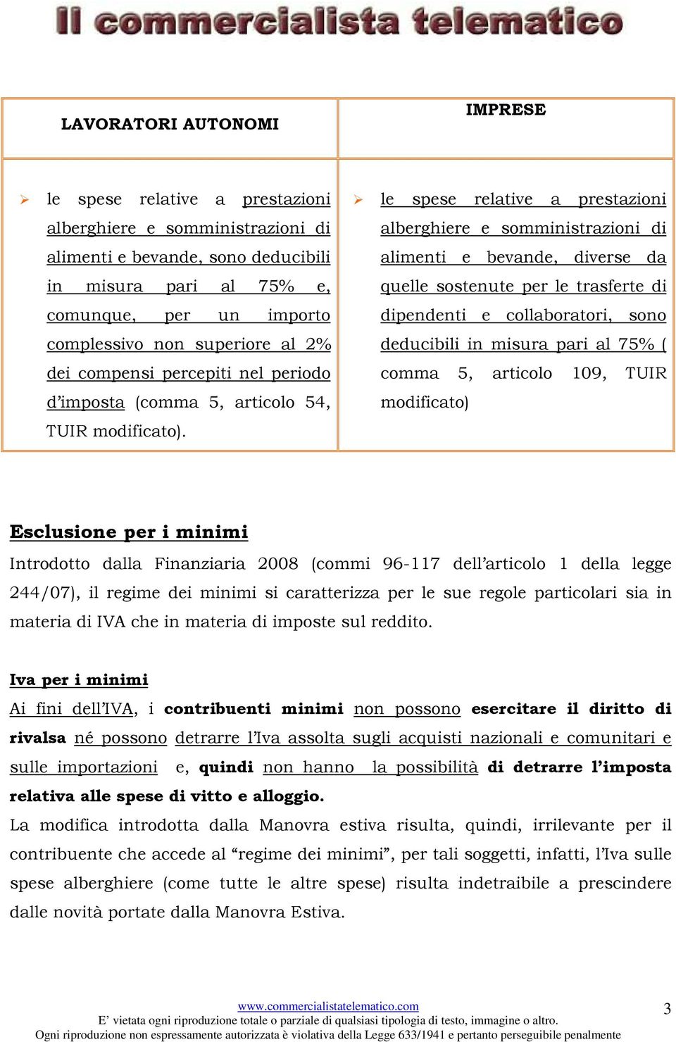 misura pari al 75% ( dei compensi percepiti nel periodo comma 5, articolo 109, TUIR d imposta (comma 5, articolo 54, modificato) TUIR modificato).