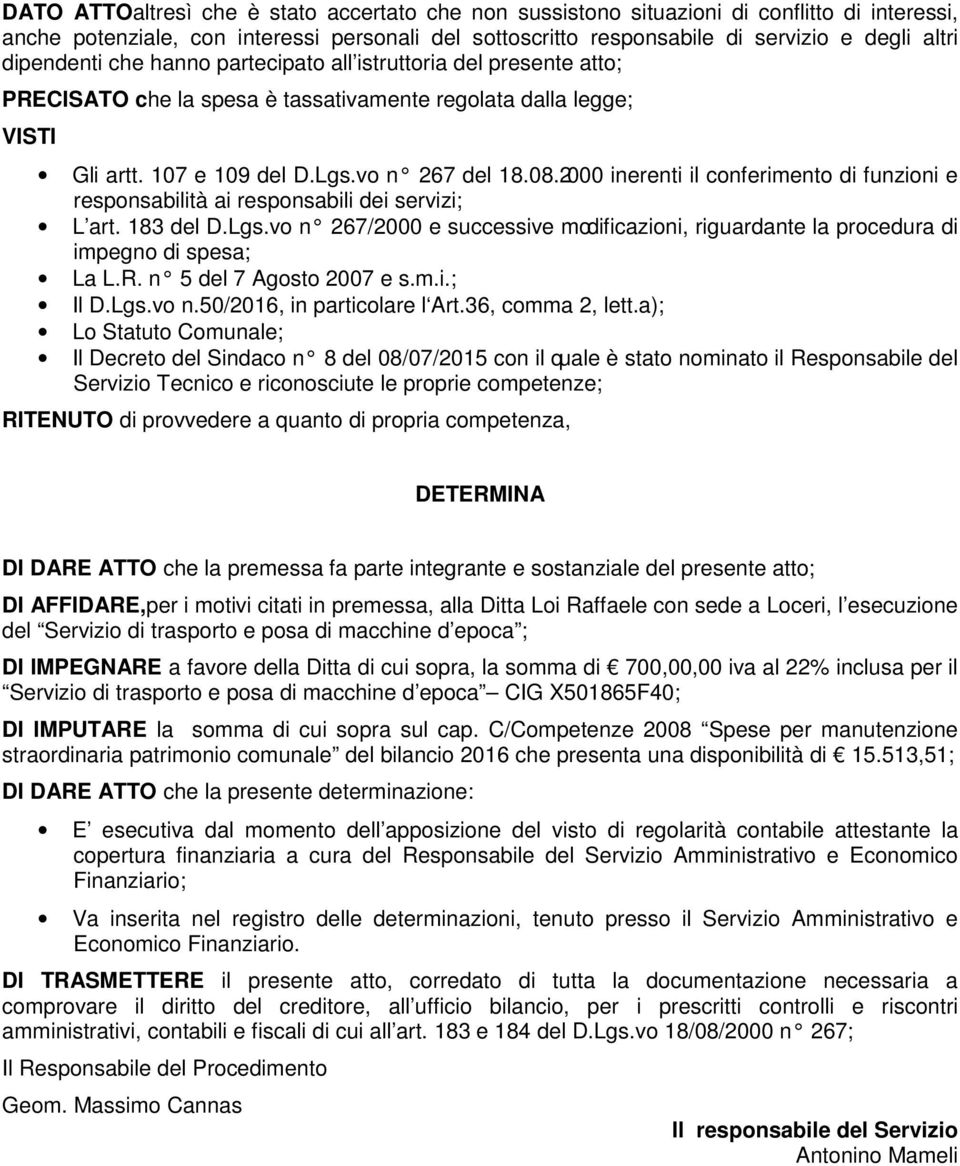 2000 inerenti il conferimento di funzioni e responsabilità ai responsabili dei servizi; L art. 183 del D.Lgs.