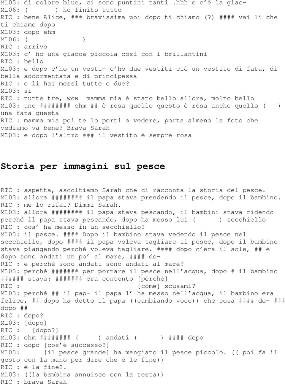 addormentata e di principessa RIC : e li hai messi tutte e due?