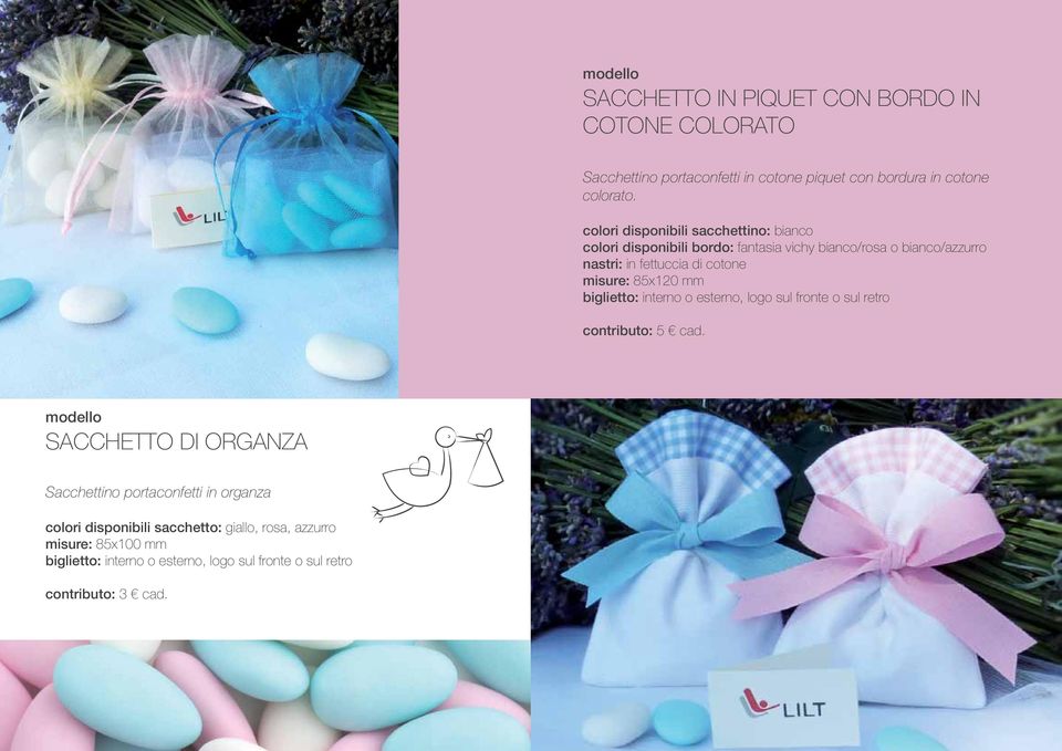 colori disponibili sacchettino: bianco colori disponibili bordo: fantasia vichy bianco/rosa o bianco/azzurro