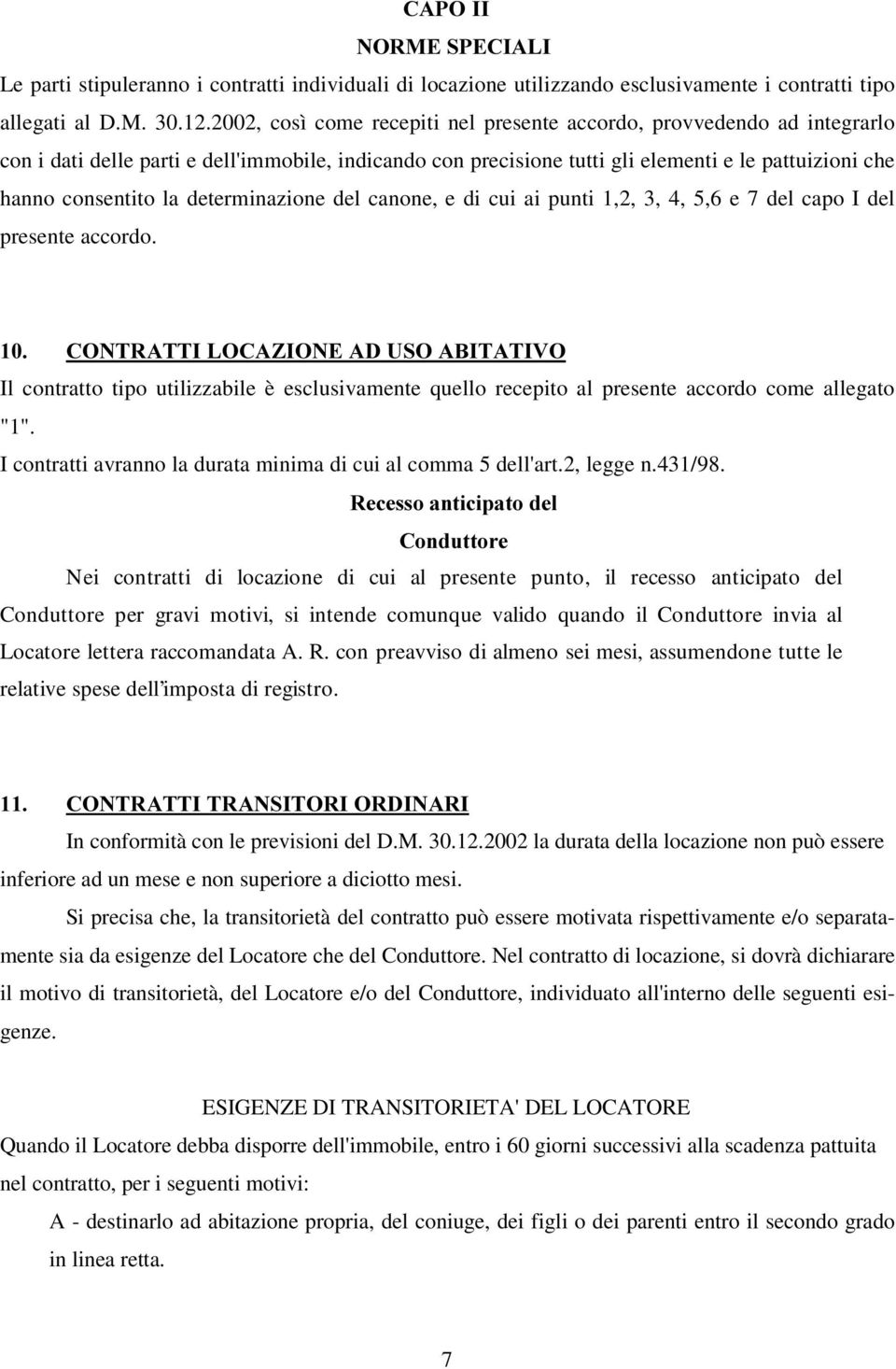 2002, così come recepiti nel presente accordo, provvedendo ad integrarlo con i dati delle parti e dell'immobile, indicando con precisione tutti gli elementi e le pattuizioni che hanno consentito la