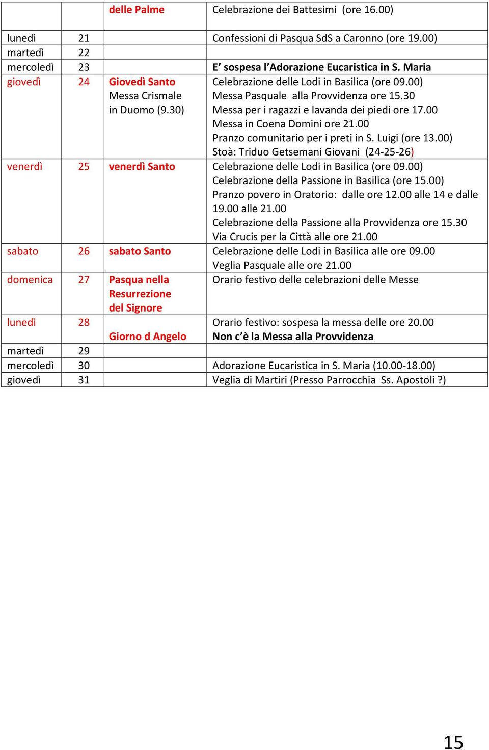 00 Messa in Coena Domini ore 21.00 Pranzo comunitario per i preti in S. Luigi (ore 13.