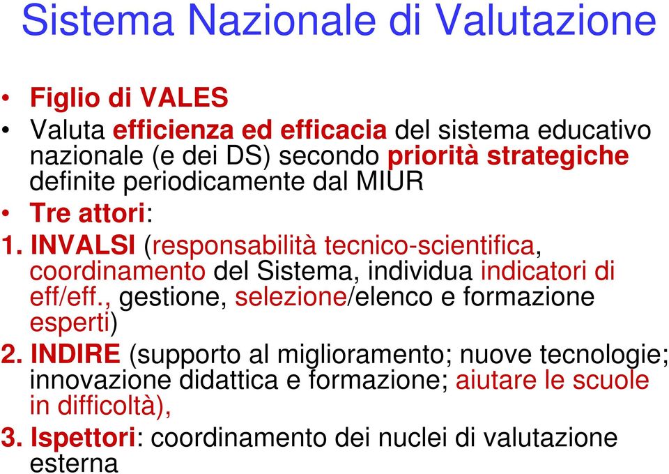 (responsabilità tecnico-scientifica, coordinamento del Sistema, individua indicatori di eff/eff.