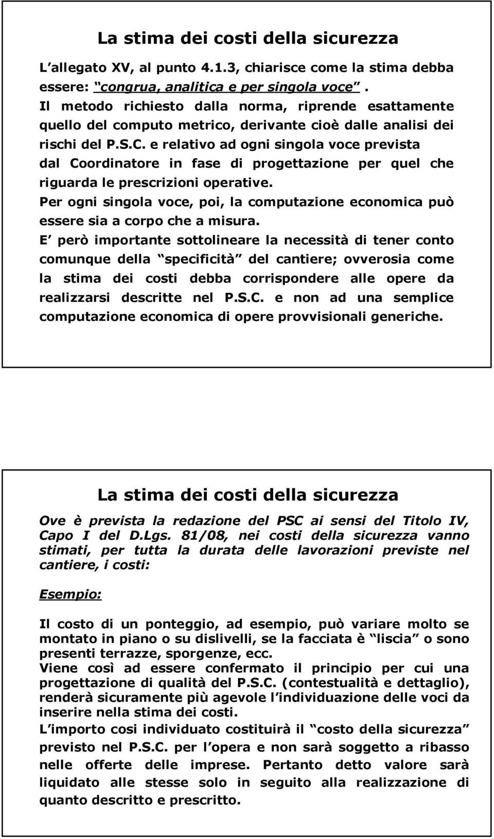 e relativo ad ogni singola voce prevista dal Coordinatore in fase di progettazione per quel che riguarda le prescrizioni operative.