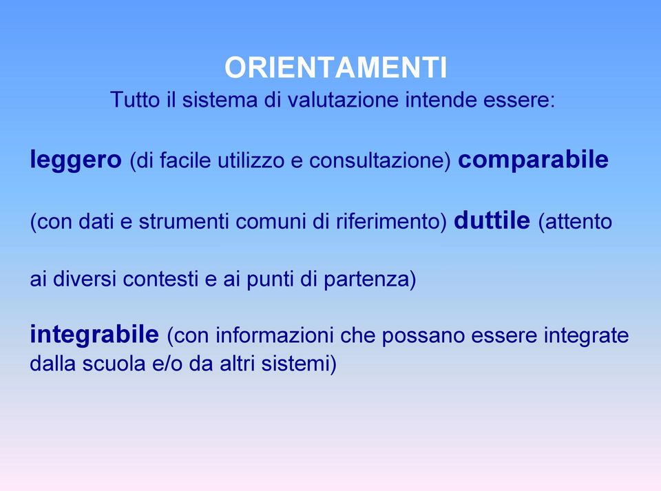 riferimento) duttile (attento ai diversi contesti e ai punti di partenza)