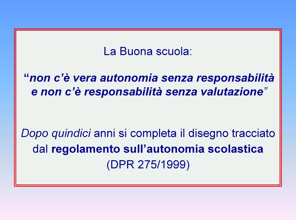 valutazione Dopo quindici anni si completa il