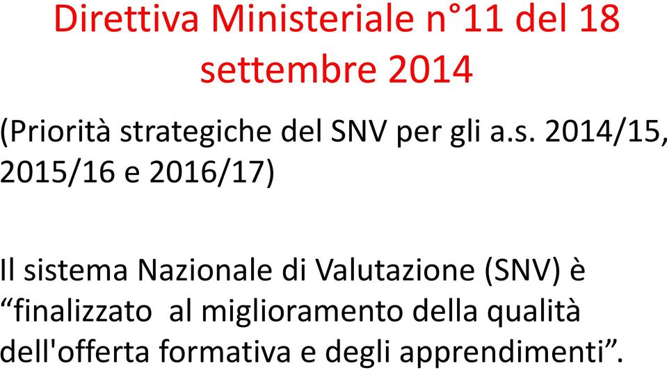 sistema Nazionale di Valutazione (SNV) è finalizzato al