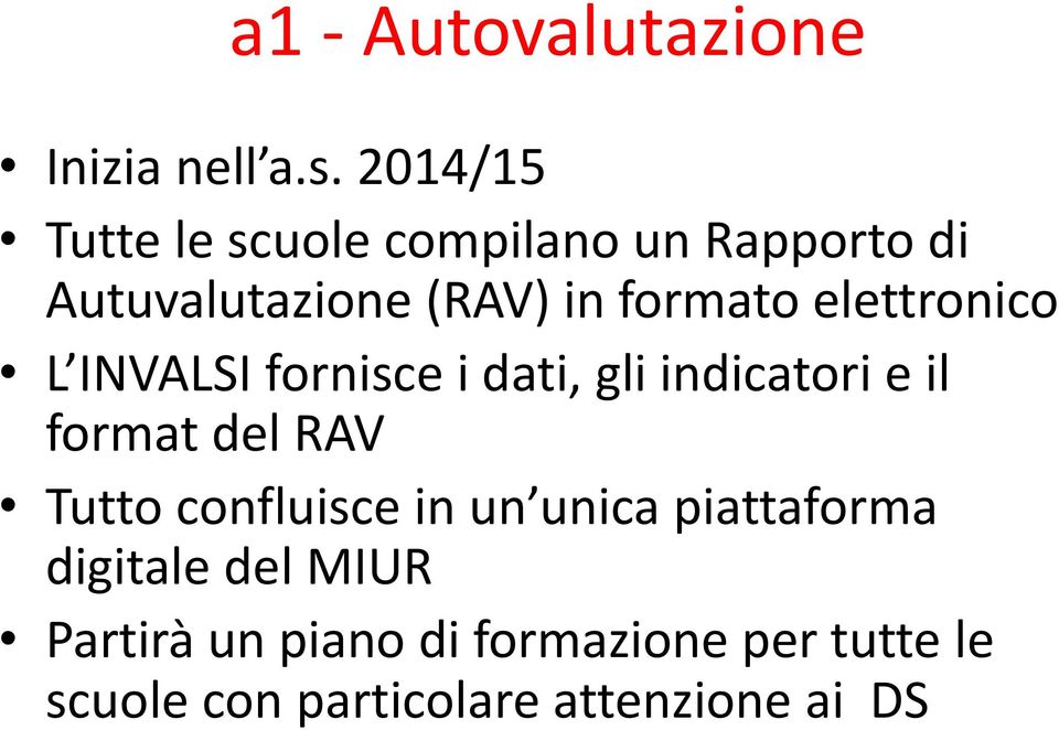 elettronico L INVALSI fornisce i dati, gli indicatori e il format del RAV Tutto