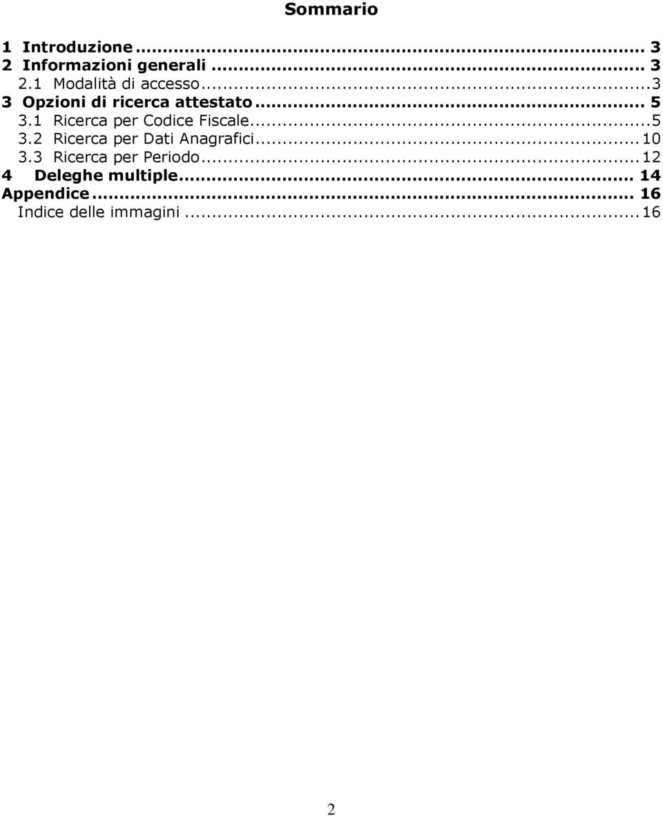 ..5 3.2 Ricerca per Dati Anagrafici...10 3.3 Ricerca per Periodo.