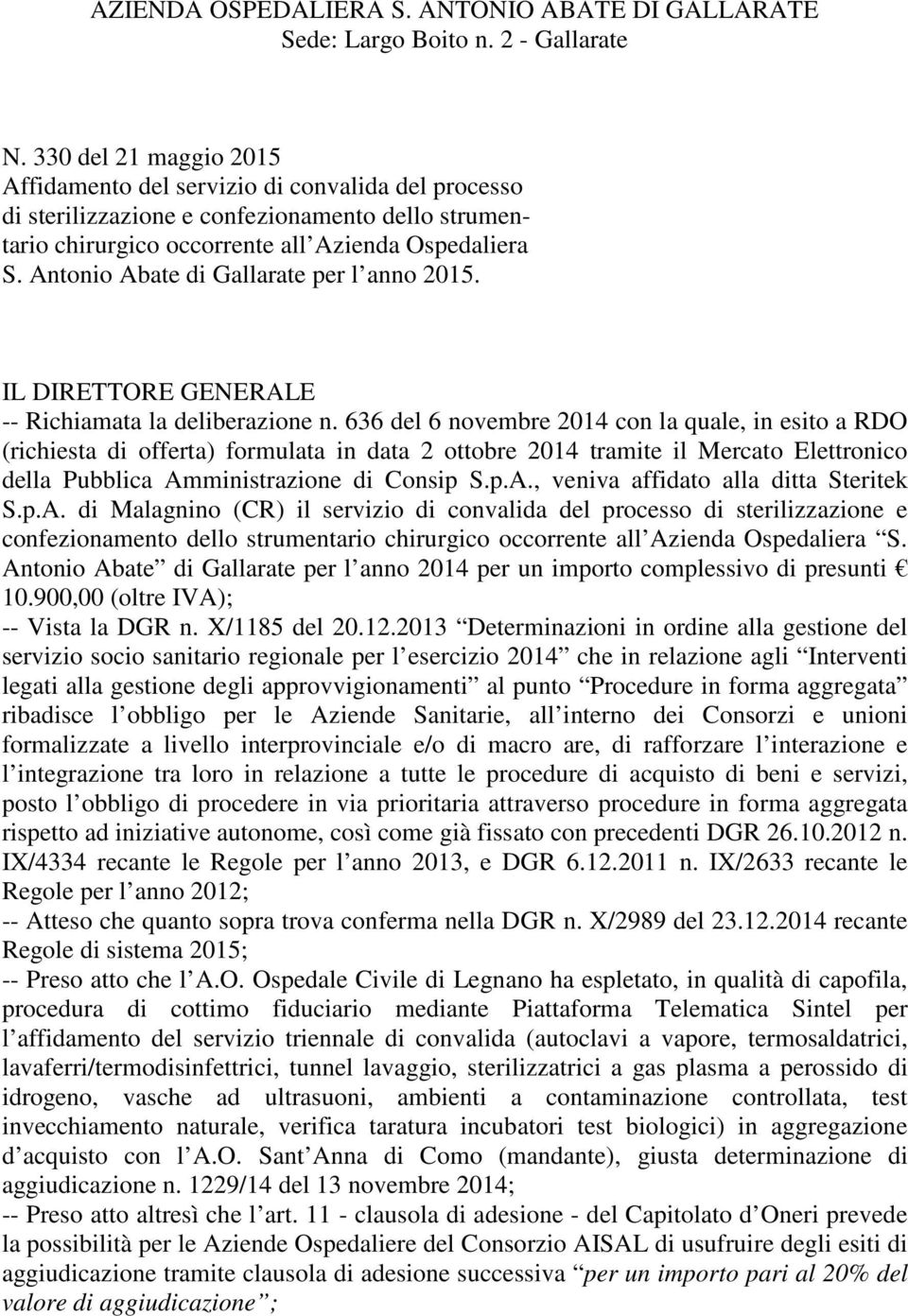 Antonio Abate di Gallarate per l anno 2015. IL DIRETTORE GENERALE -- Richiamata la deliberazione n.