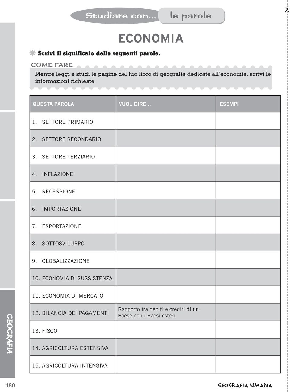 SETTORE PRIMARIO 2. SETTORE SECONDARIO 3. SETTORE TERZIARIO 4. INFLAZIONE 5. RECESSIONE 6. IMPORTAZIONE 7. ESPORTAZIONE 8. SOTTOSVILUPPO 9.