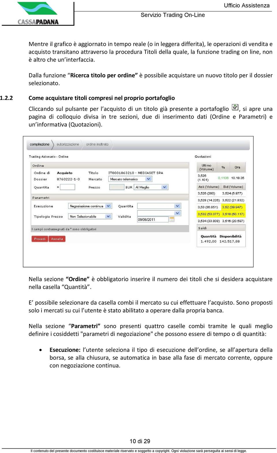 2 Come acquistare titoli compresi nel proprio portafoglio Cliccando sul pulsante per l acquisto di un titolo già presente a portafoglio, si apre una pagina di colloquio divisa in tre sezioni, due di