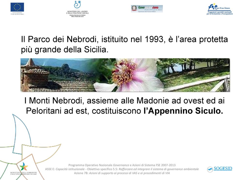 I Monti Nebrodi, assieme alle Madonie ad ovest