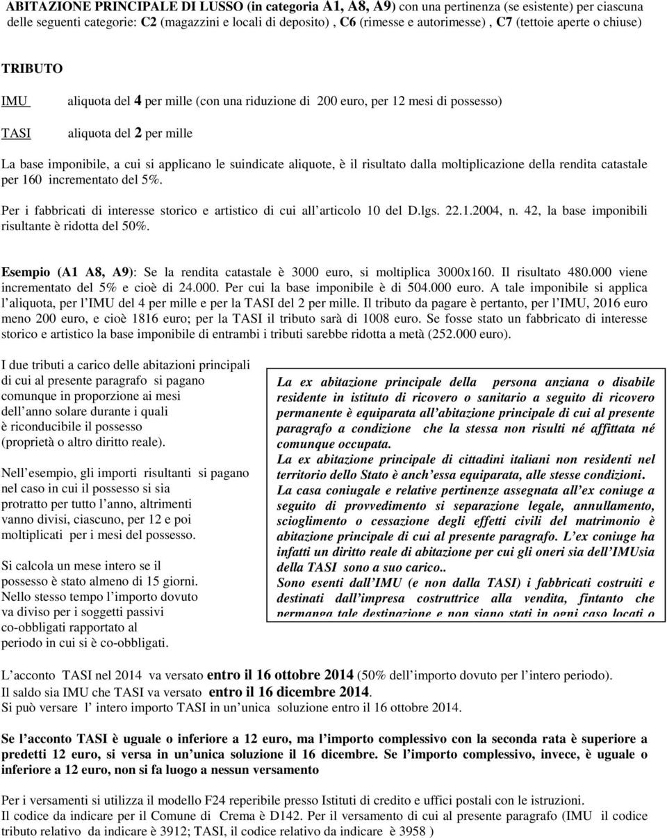 moltiplica 3000x160. Il risultato 480.000 viene incrementato del 5% e cioè di 24.000. Per cui la base imponibile è di 504.000 euro.