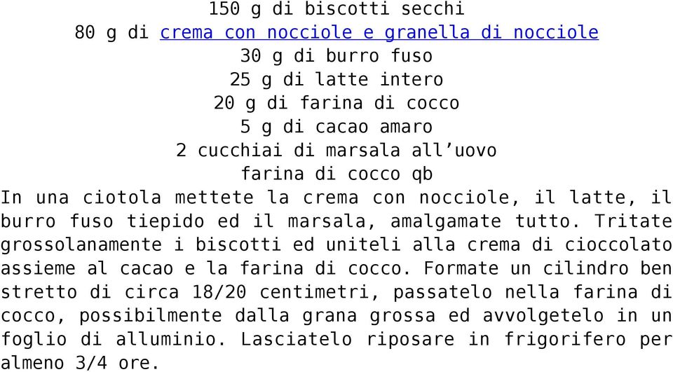 Tritate grossolanamente i biscotti ed uniteli alla crema di cioccolato assieme al cacao e la farina di cocco.