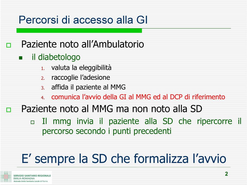 comunica l avvio della GI al MMG ed al DCP di riferimento Paziente noto al MMG ma non noto