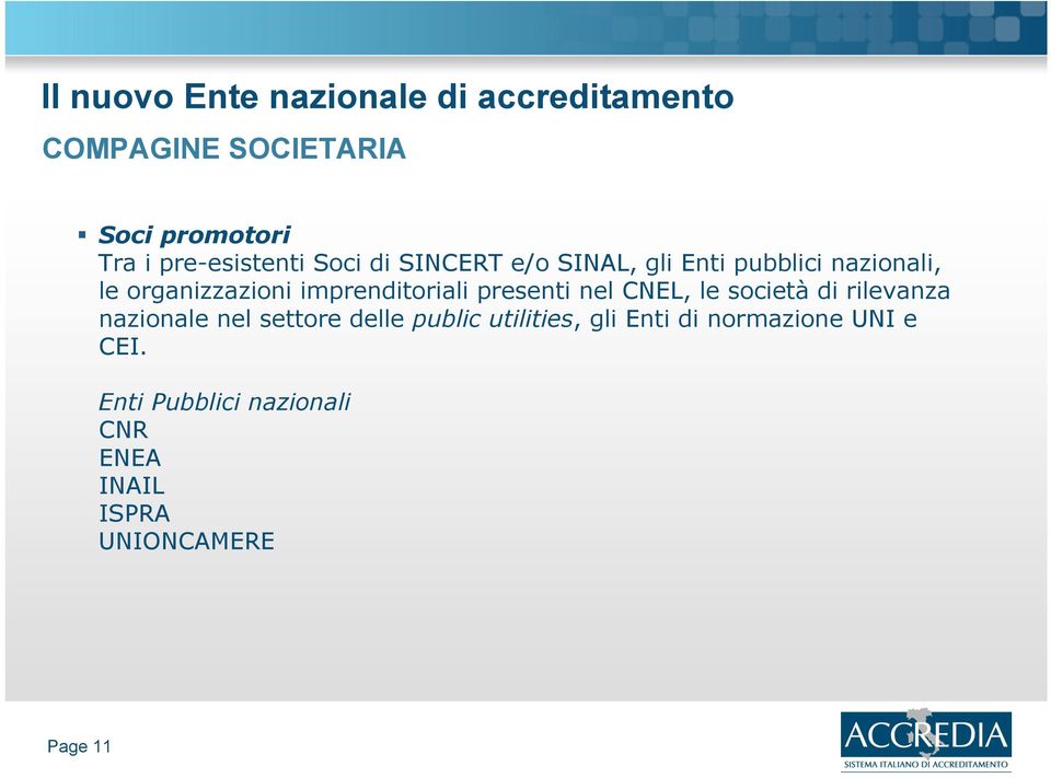 le società di rilevanza nazionale nel settore delle public utilities, gli Enti di