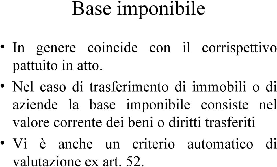 Nel caso di trasferimento di immobili o di aziende la base