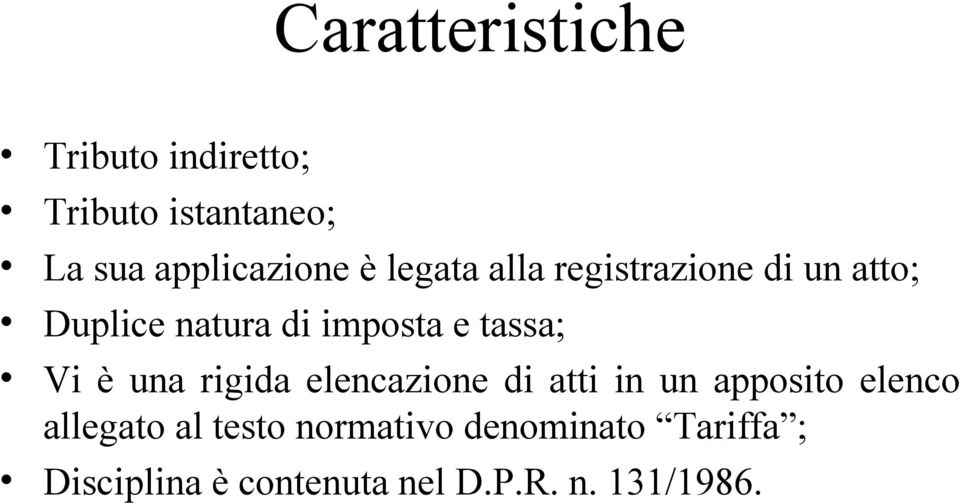 Vi è una rigida elencazione di atti in un apposito elenco allegato al testo