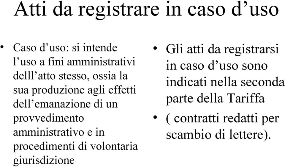 amministrativo e in procedimenti di volontaria giurisdizione Gli atti da registrarsi in