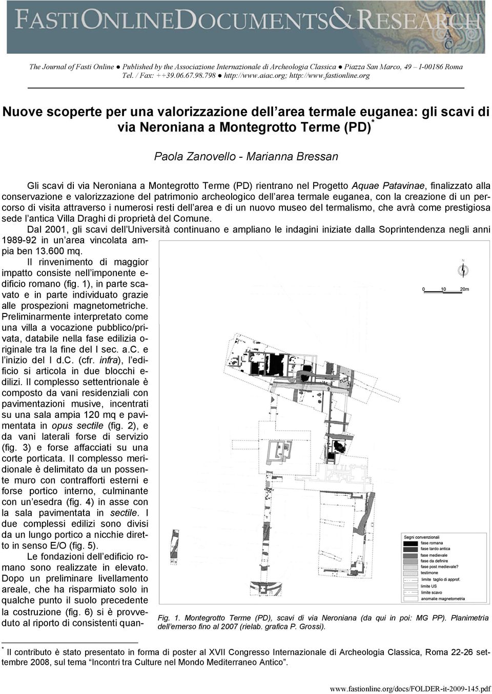 org Nuove scoperte per una valorizzazione dell area termale euganea: gli scavi di via Neroniana a Montegrotto Terme (PD) * Paola Zanovello - Marianna Bressan Gli scavi di via Neroniana a Montegrotto