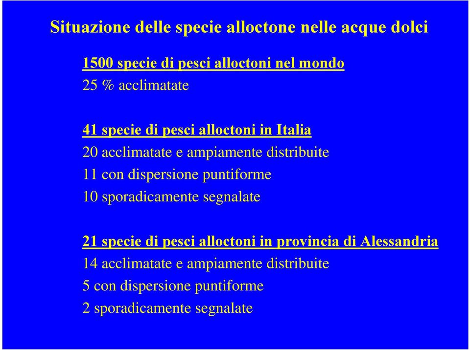 dispersione puntiforme 10 sporadicamente segnalate 21 specie di pesci alloctoni in provincia di