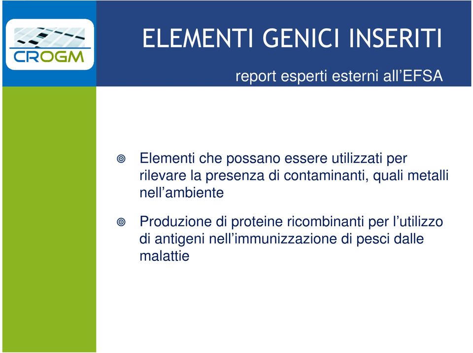 contaminanti, quali metalli nell ambiente Produzione di proteine