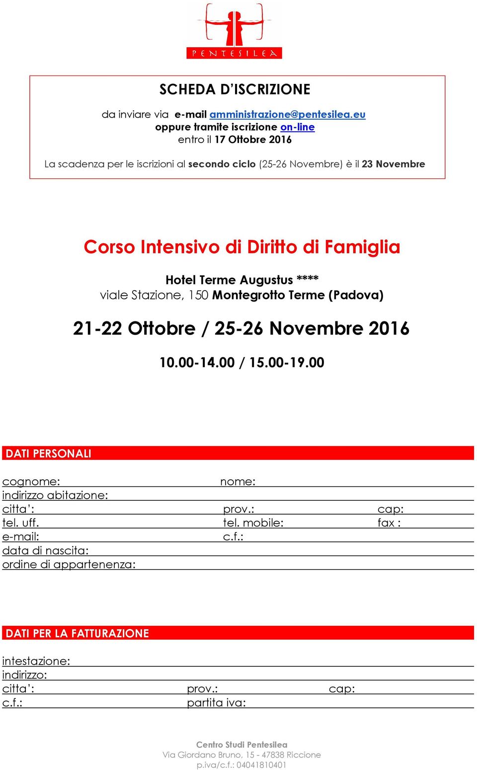 Diritto di Famiglia Hotel Terme Augustus **** viale Stazione, 150 Montegrotto Terme (Padova) 21-22 Ottobre / 25-26 Novembre 2016 10.00-14.00 / 15.00-19.