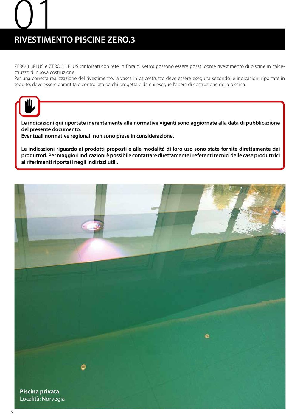 chi esegue l opera di costruzione della piscina.