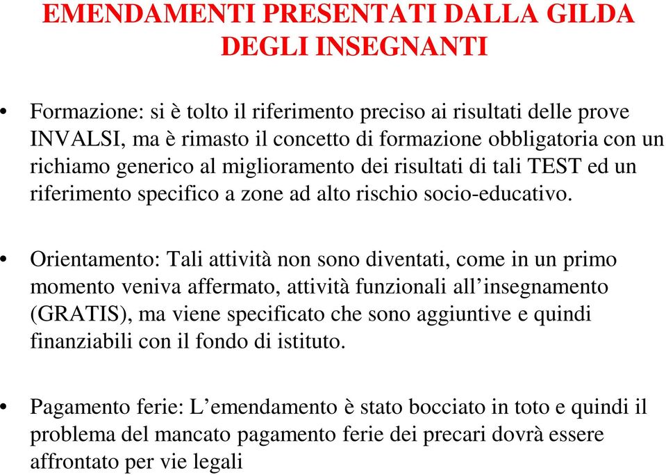 Orientamento: Tali attività non sono diventati, come in un primo momento veniva affermato, attività funzionali all insegnamento (GRATIS), ma viene specificato che sono